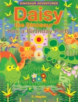 Daisy the Dinosaur Has a Birthday Party