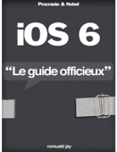 iOS 6 - "Le guide officieux" - Romuald Jay