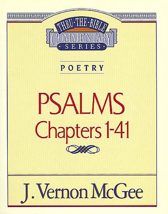 Thru the Bible Vol. 17: Poetry (Psalms 1-41)