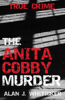 The Anita Cobby Murder - Alan J Whiticker