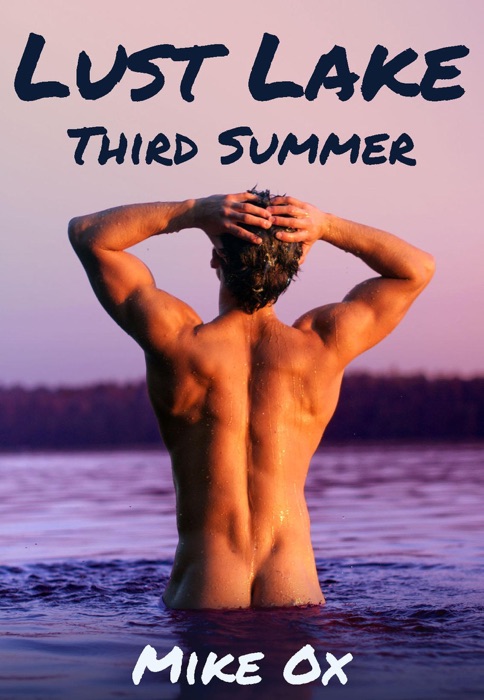 Lust Lake: Third Summer (Gay Threesome Erotica) (Lust Lake, #3)