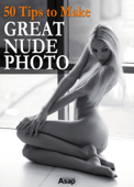 50 Tips to Make Great Nude Photo - Agence Publicimo