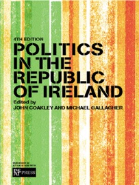 Politics in the Republic of Ireland - John Coakley & Michael Gallagher