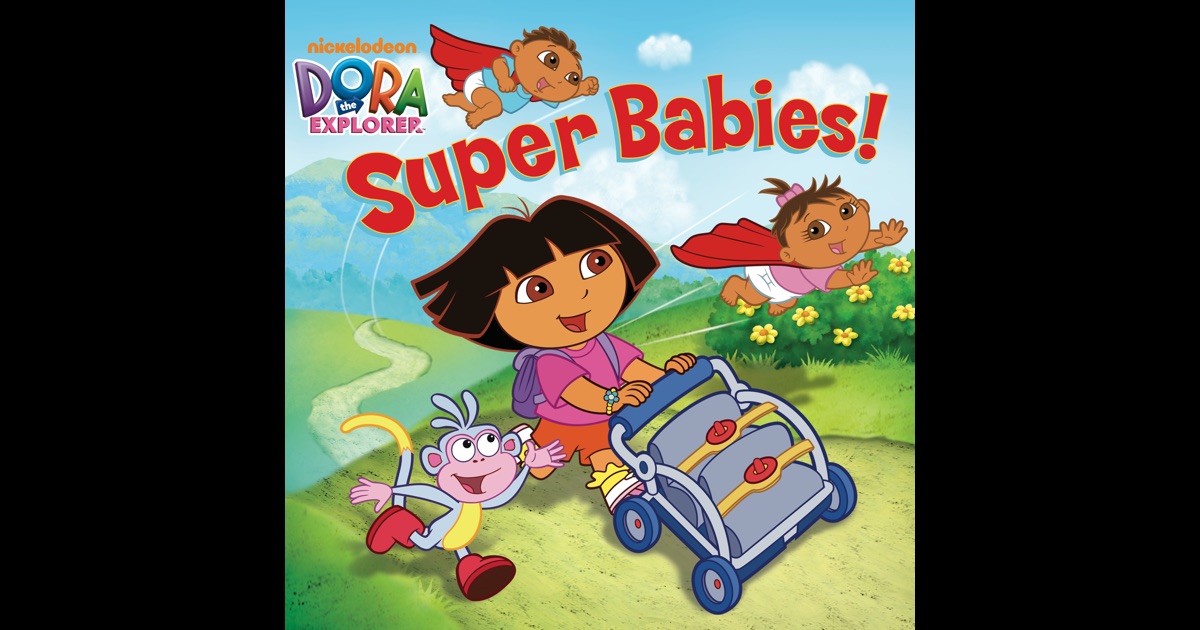 Super Babies! (Dora the Explorer) by Nickelodeon Publishing on iBooks