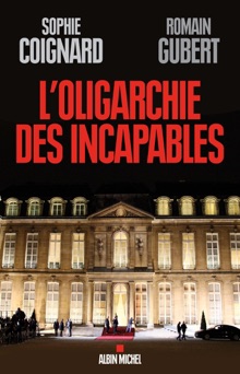 L'Oligarchie des incapables - Sophie Coignard & Romain Gubert