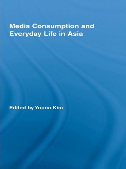 Media Consumption and Everyday Life in Asia