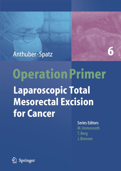 Operation Primer – Laparoscopic Total Mesorectal Excision (TME) for Cancer