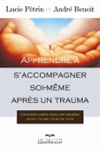 Apprendre à s'accompagner soi-même après un trauma - Andre Benoit