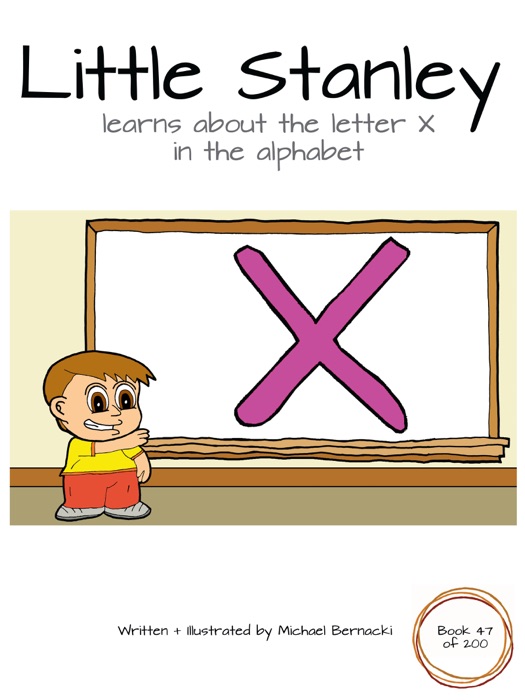 Little Stanley learns about the letter X in the alphabet (Book 47 of 200)