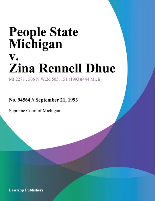People State Michigan v. Zina Rennell Dhue