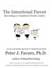 The Intentional Parent - Peter J. Favaro, Ph.D.