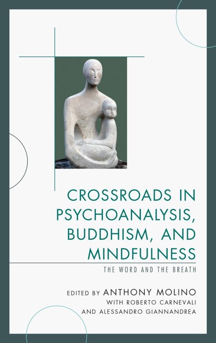 Crossroads in Psychoanalysis, Buddhism, and Mindfulness