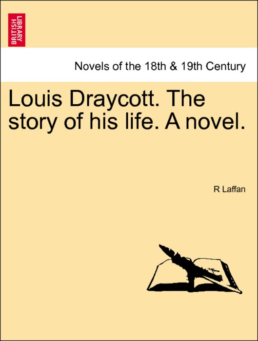 Louis Draycott. The story of his life. A novel. VOL. II