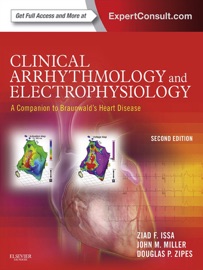 CLINICAL ARRHYTHMOLOGY AND ELECTROPHYSIOLOGY: A COMPANION TO BRAUNWALDS HEART DISEASE E-BOOK