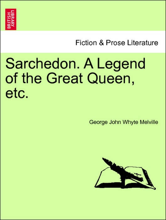 Sarchedon. A Legend of the Great Queen, etc. Vol. II.