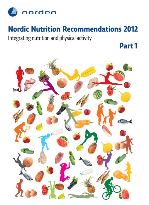 Nordic Nutrition Recommendations 2012 - Part 1