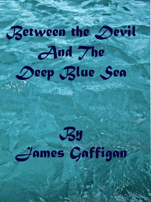 Between The Devil and The Deep Blue Sea