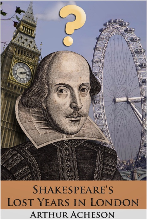 Shakespeare's Lost Years in London