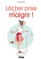 Lâcher prise pour maigrir !