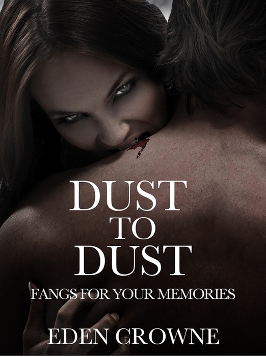 Dust to Dust: Fangs For Your Memories