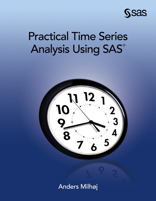 Practical Time Series Analysis Using SAS