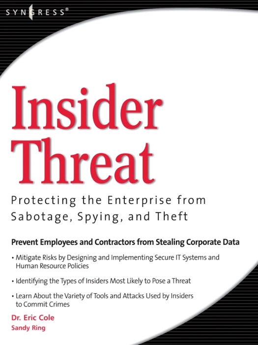 Insider Threat: Protecting the Enterprise from Sabotage, Spying, and Theft