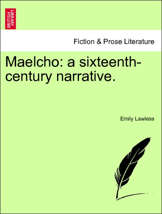 Maelcho: a sixteenth-century narrative. VOL. II