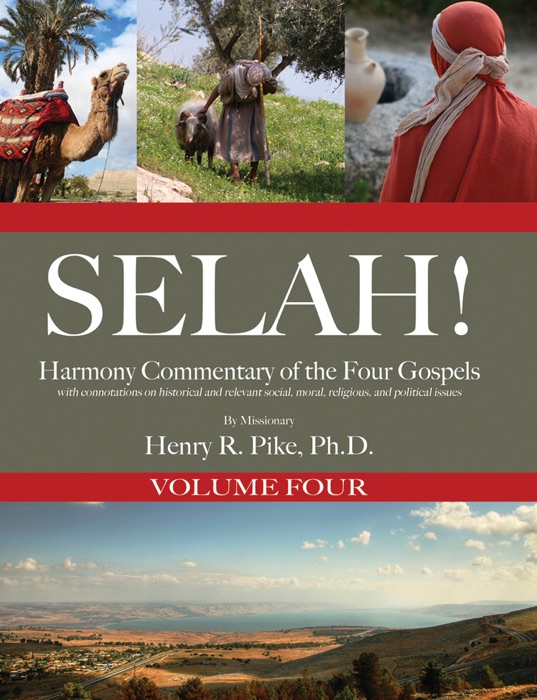 Selah! Harmony Commentary of the Four Gospels, Volume 4