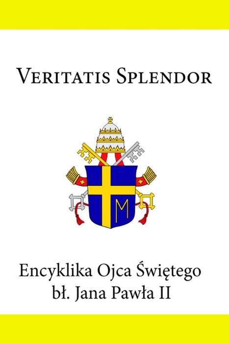 Encyklika Ojca Świętego Jana Pawła II Veritatis Splendor