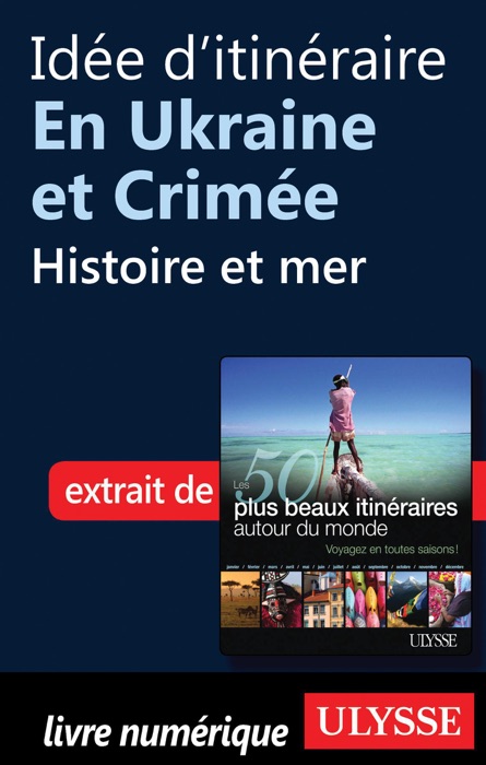 Idée d'itinéraire en Ukraine et Crimée - Histoire et mer