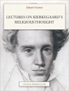 Lectures On Kierkegaard’s Religious Thought - Eduard Geismar & Søren Kierkegaard
