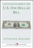 14 Fun Facts About the U.S. One Dollar Bill: A 15-Minute Book - Caitlind L. Alexander