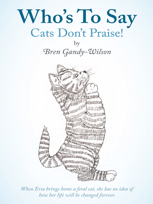 Who's To Say Cats Don't Praise!