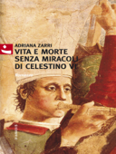 Vita e morte senza miracoli di Celestino VI - Adriana Zarri & Romanzo