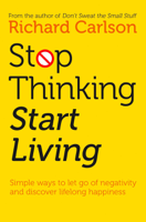 Richard Carlson - Stop Thinking, Start Living artwork
