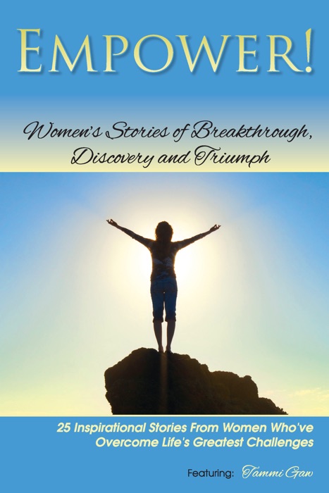 EMPOWER! Women's Stories of Breakthrough, Discovery, and Triumph