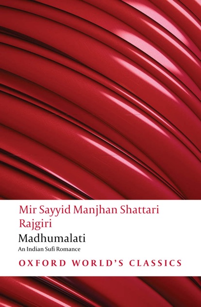 Madhumalati: An Indian Sufi Romance (Oxford Worlds Classics)