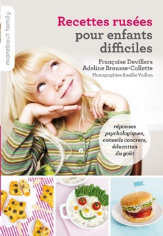 Recettes rusées pour enfants difficiles - Françoise Devillers & Adeline Brousse-Collette