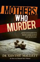 Dr Xanthe Mallett - Mothers Who Murder artwork
