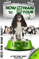 Craig Daniels - How to Train Your Cavalier King Charles Spaniel artwork