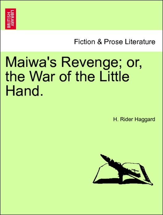 Maiwa's Revenge; or, the War of the Little Hand. VOL.I