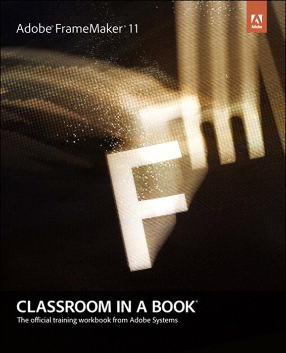 Adobe FrameMaker 11 Classroom in a Book, 1/e