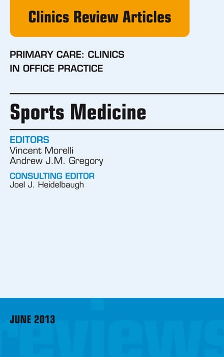 Sports Medicine, An Issue of Primary Care Clinics in Office Practice, E-Book