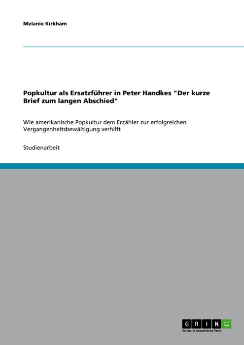 Popkultur als Ersatzführer in Peter Handkes 'Der kurze Brief zum langen Abschied'