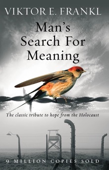 Man's Search For Meaning - Viktor E. Frankl
