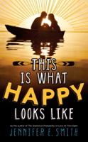 Jennifer E. Smith - This Is What Happy Looks Like artwork