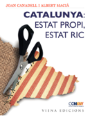 Catalunya: Estat Propi, Estat Ric - Joan Canadell i Bruguera & Albert Macià i Vivó