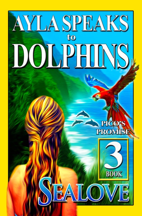 Ayla Speaks to Dolphins - Book 3 - Pico's Promise