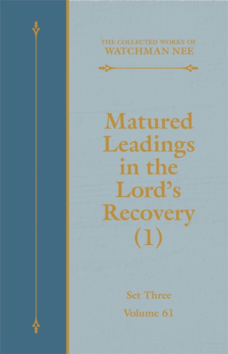 Matured Leadings in the Lord's Recovery (1)