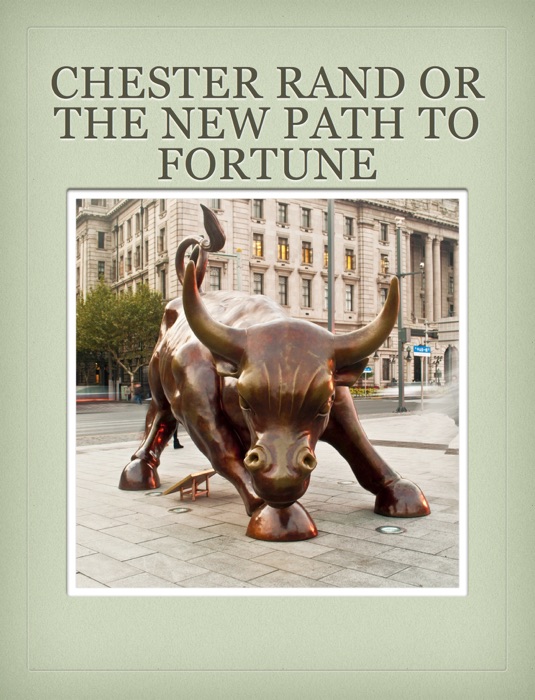 Chester Rand Or The New Path To Fortune